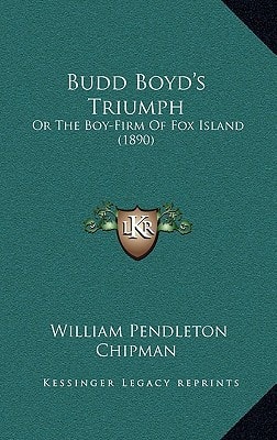 Budd Boyd's Triumph: Or The Boy-Firm Of Fox Island (1890)