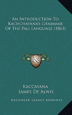 An Introduction To Kachchayana's Grammar Of The Pali Language (1863)