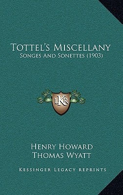 Tottel's Miscellany: Songes And Sonettes (1903)