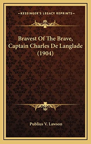 Bravest Of The Brave, Captain Charles De Langlade (1904)