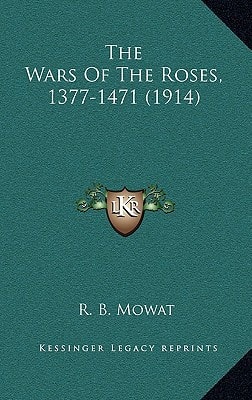 The Wars Of The Roses, 1377-1471 (1914)