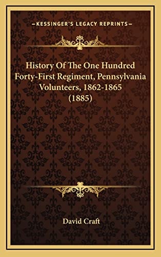 History Of The One Hundred Forty-First Regiment, Pennsylvania Volunteers, 1862-1865 (1885)