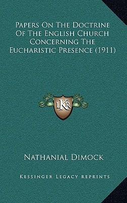 Papers On The Doctrine Of The English Church Concerning The Eucharistic Presence (1911)