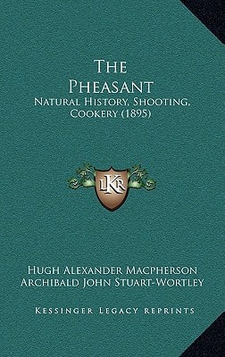 The Pheasant: Natural History, Shooting, Cookery (1895)