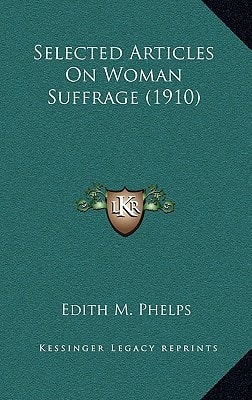Selected Articles On Woman Suffrage (1910)