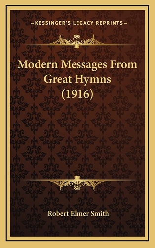 Modern Messages From Great Hymns (1916)