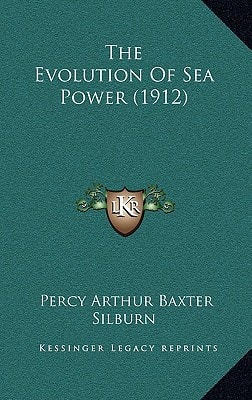 The Evolution Of Sea Power (1912)