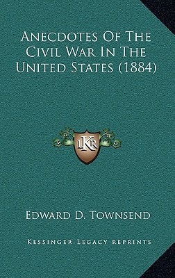 Anecdotes Of The Civil War In The United States (1884)