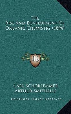 The Rise And Development Of Organic Chemistry (1894)
