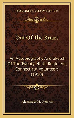 Out Of The Briars: An Autobiography And Sketch Of The Twenty-Ninth Regiment, Connecticut Volunteers (1910)