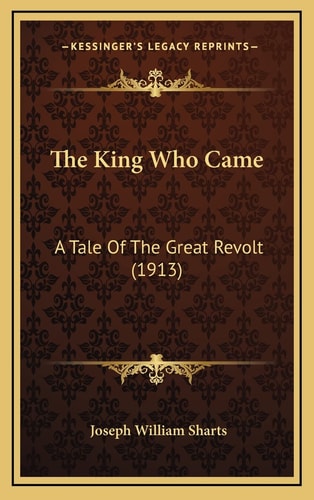 The King Who Came: A Tale Of The Great Revolt (1913)