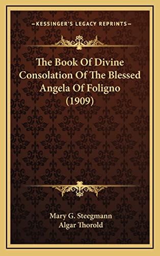 The Book Of Divine Consolation Of The Blessed Angela Of Foligno (1909)