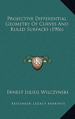 Projective Differential Geometry Of Curves And Ruled Surfaces (1906)