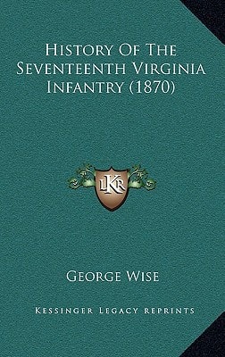 History Of The Seventeenth Virginia Infantry (1870)