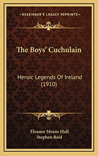The Boys' Cuchulain: Heroic Legends Of Ireland (1910)