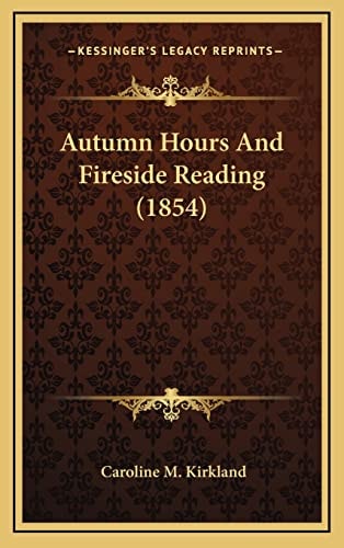 Autumn Hours And Fireside Reading (1854)