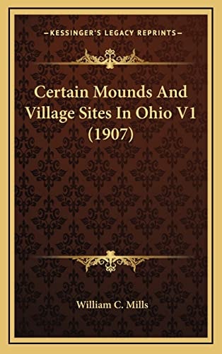 Certain Mounds And Village Sites In Ohio V1 (1907)