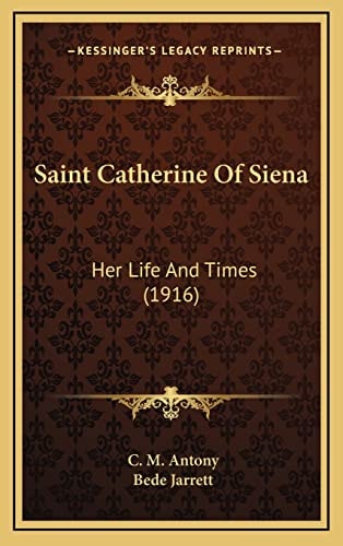 Saint Catherine Of Siena: Her Life And Times (1916)