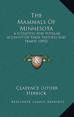 The Mammals Of Minnesota: A Scientific And Popular Account Of Their Features And Habits (1892)