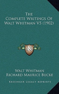 The Complete Writings Of Walt Whitman V5 (1902)
