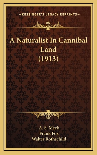 A Naturalist In Cannibal Land (1913)