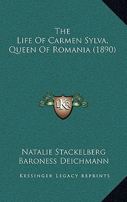 The Life Of Carmen Sylva, Queen Of Romania (1890)