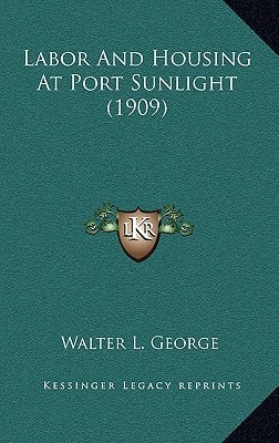 Labor And Housing At Port Sunlight (1909)