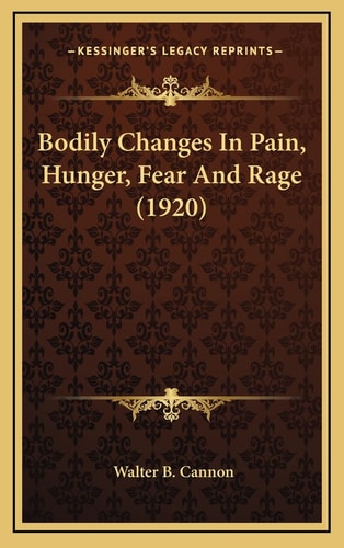 Bodily Changes In Pain, Hunger, Fear And Rage (1920)