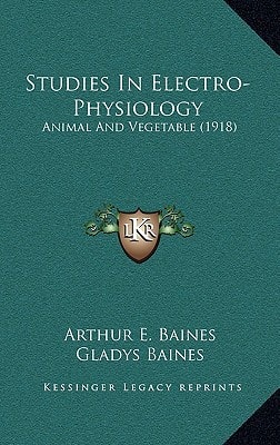 Studies In Electro-Physiology: Animal And Vegetable (1918)