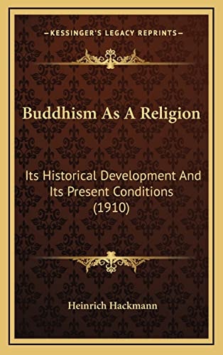 Buddhism As A Religion: Its Historical Development And Its Present Conditions (1910)