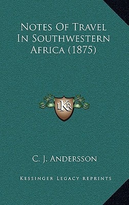 Notes Of Travel In Southwestern Africa (1875)