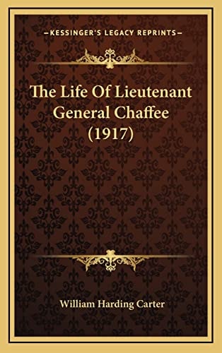 The Life Of Lieutenant General Chaffee (1917)