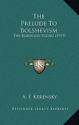 The Prelude To Bolshevism: The Kornilov Rising (1919)