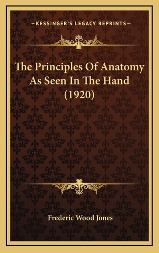 The Principles Of Anatomy As Seen In The Hand (1920)