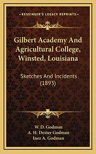 Gilbert Academy And Agricultural College, Winsted, Louisiana: Sketches And Incidents (1893)