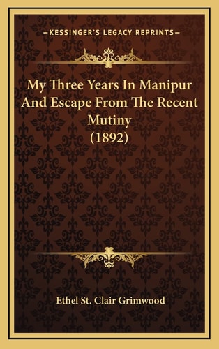 My Three Years In Manipur And Escape From The Recent Mutiny (1892)