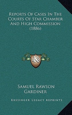 Reports Of Cases In The Courts Of Star Chamber And High Commission (1886)
