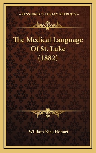 The Medical Language Of St. Luke (1882)