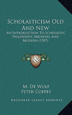 Scholasticism Old And New: An Introduction To Scholastic Philosophy, Medieval And Modern (1907)