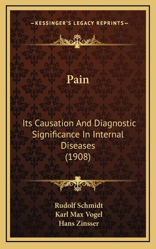 Pain: Its Causation And Diagnostic Significance In Internal Diseases (1908)