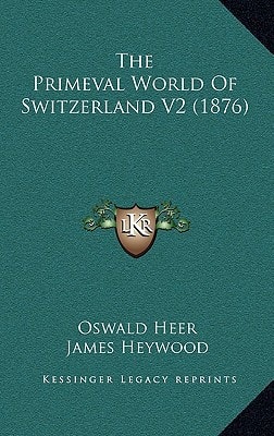 The Primeval World Of Switzerland V2 (1876)