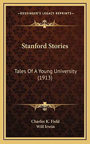 Stanford Stories: Tales Of A Young University (1913)