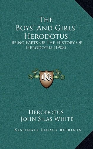 The Boys' And Girls' Herodotus: Being Parts Of The History Of Herodotus (1908)