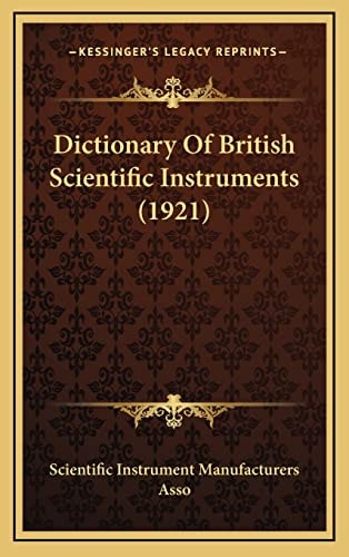 Dictionary Of British Scientific Instruments (1921)