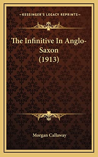 The Infinitive In Anglo-Saxon (1913)