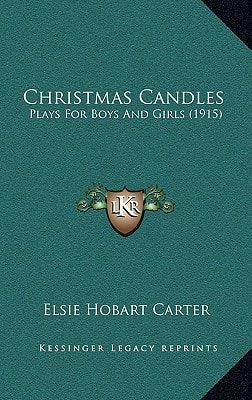 Christmas Candles: Plays For Boys And Girls (1915)