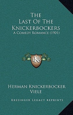 The Last Of The Knickerbockers: A Comedy Romance (1901)