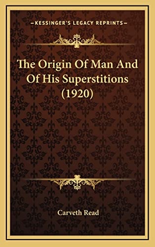 The Origin Of Man And Of His Superstitions (1920)