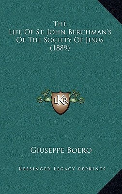 The Life Of St. John Berchman's Of The Society Of Jesus (1889)