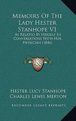 Memoirs Of The Lady Hester Stanhope V1: As Related By Herself In Conversations With Her Physician (1846)